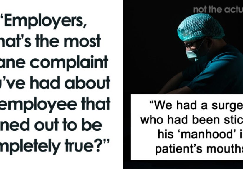30 “Insane” Complaints About Employees That Turned Out To Be Completely True