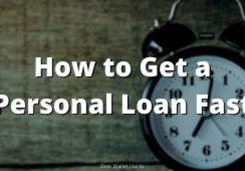 How to Get a Personal Loan Fast