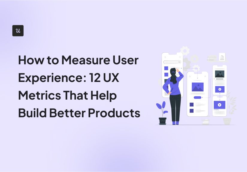How to Measure User Experience: 12 UX Metrics That Matter Most