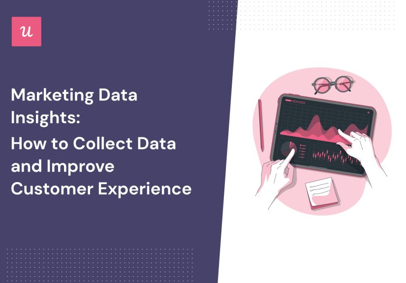 Marketing Data Insights: How To Collect Data and Improve CX