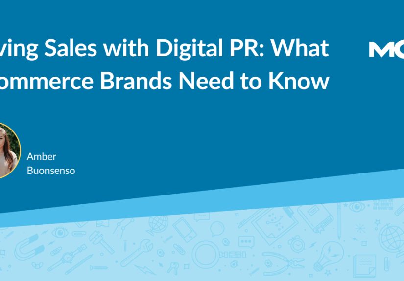 Driving Sales with Digital PR: What E-commerce Brands Need to Know – Moz