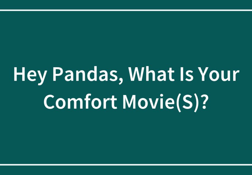 Hey Pandas, What Is Your Comfort Movie(S)?