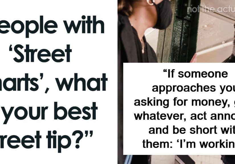 50 Of The Best Tips From People That Are ‘Street Smart’ That Might Save Your Life