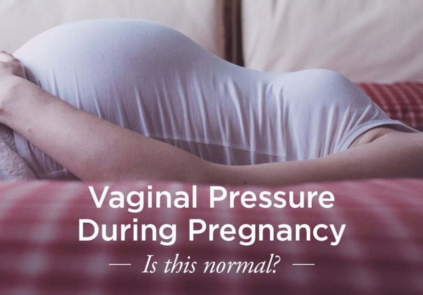 Vaginal Pressure During Pregnancy: Is It Normal?