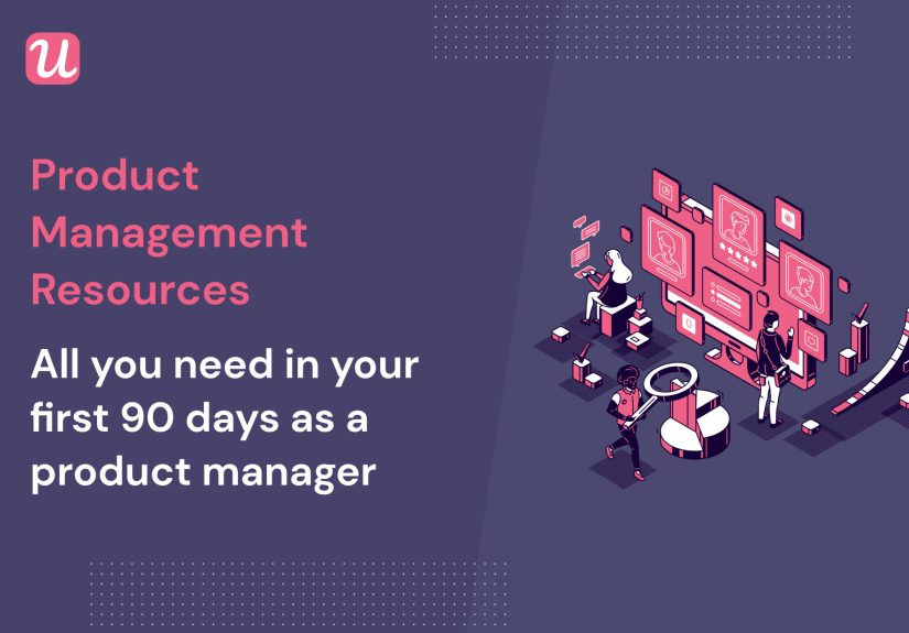 Product Management Resources: All You Need in Your First 90 Days.
