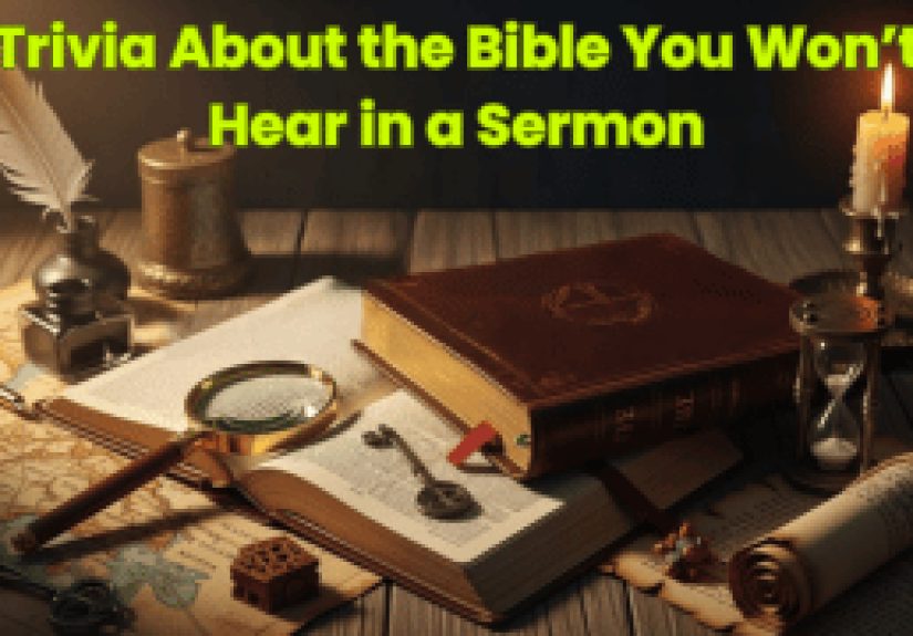 Trivia About the Bible You Won’t Hear in a Sermon - Dumb Little Man