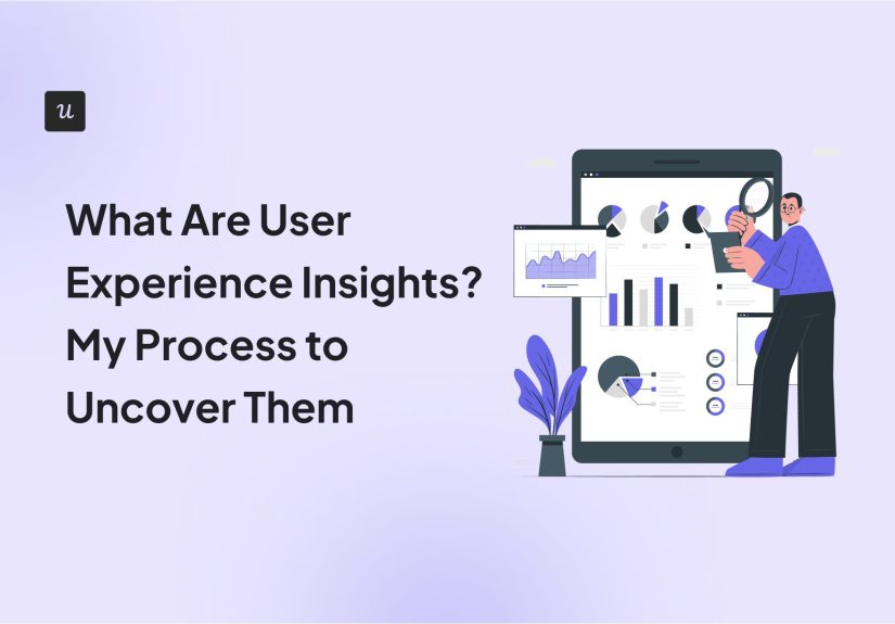 What Are User Experience Insights? My Process to Uncover Them
