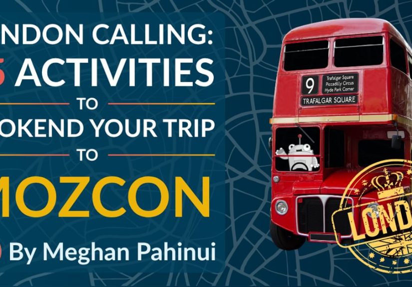 15 Activities to Bookend Your Trip to MozCon London - Moz